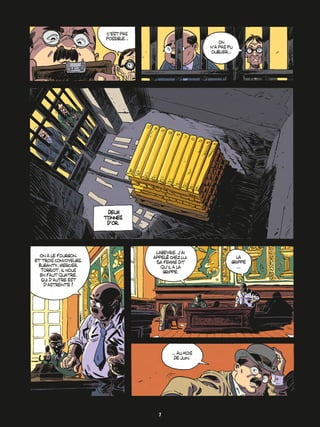 cíest pas
possible...
on
nía pas pu
oublier...
deux
tonnes
díor.
On a le fourgon,
et trois convoyeurs.
Buranty, Mercier,
Torriot. Il nous
en faut quatre.
Qui díautre est
díastreinte ?
Labeyrie. Jíai
appelÈ chez lui.
Sa femme dit
quíil a la
grippe.
la
grippe
...
... au mois
de juin.
7
 