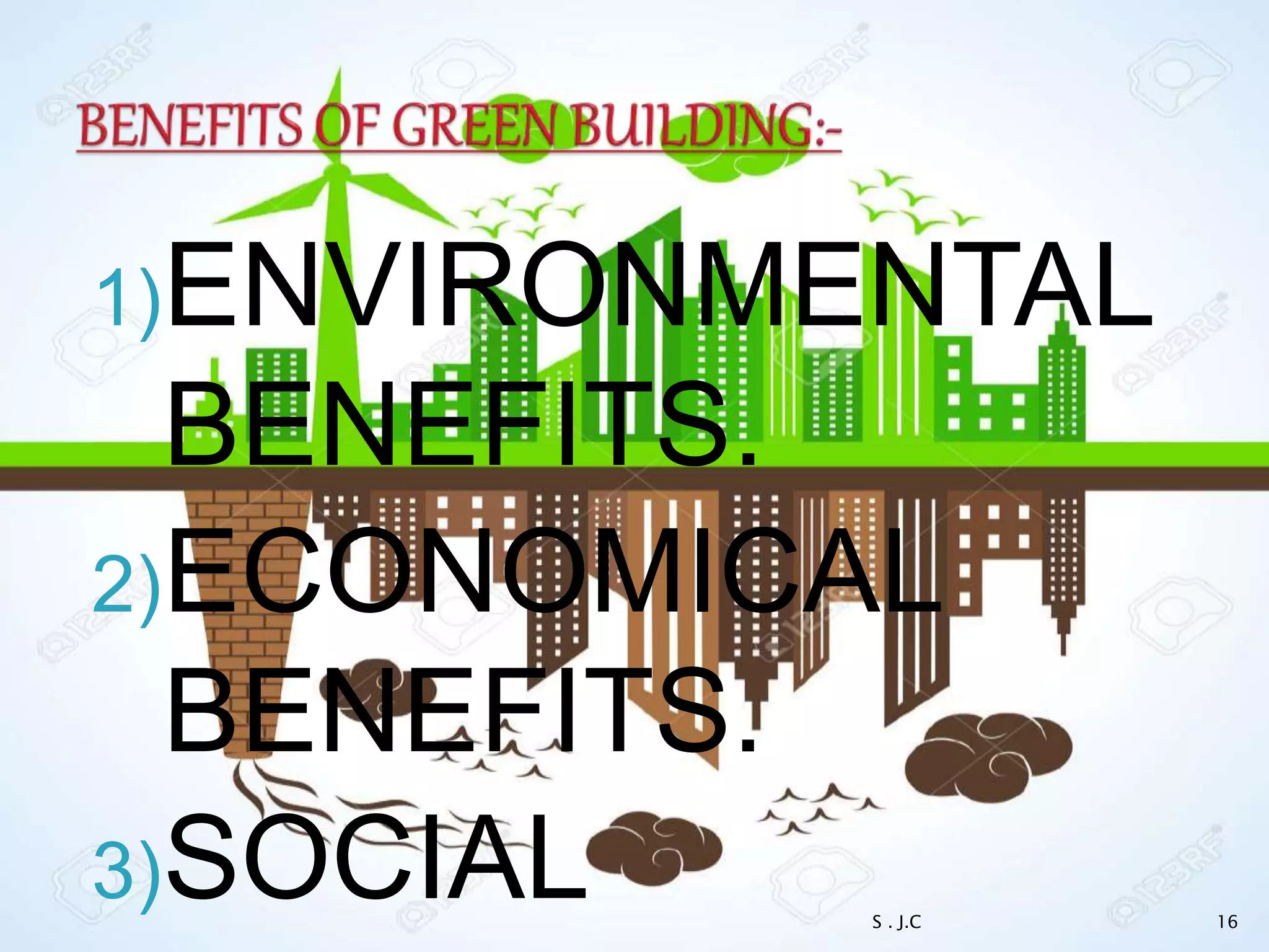 1)ENVIRONMENTAL
BENEFITS.
2)ECONOMICAL
BENEFITS.
3)SOCIAL S . J.C 16
 