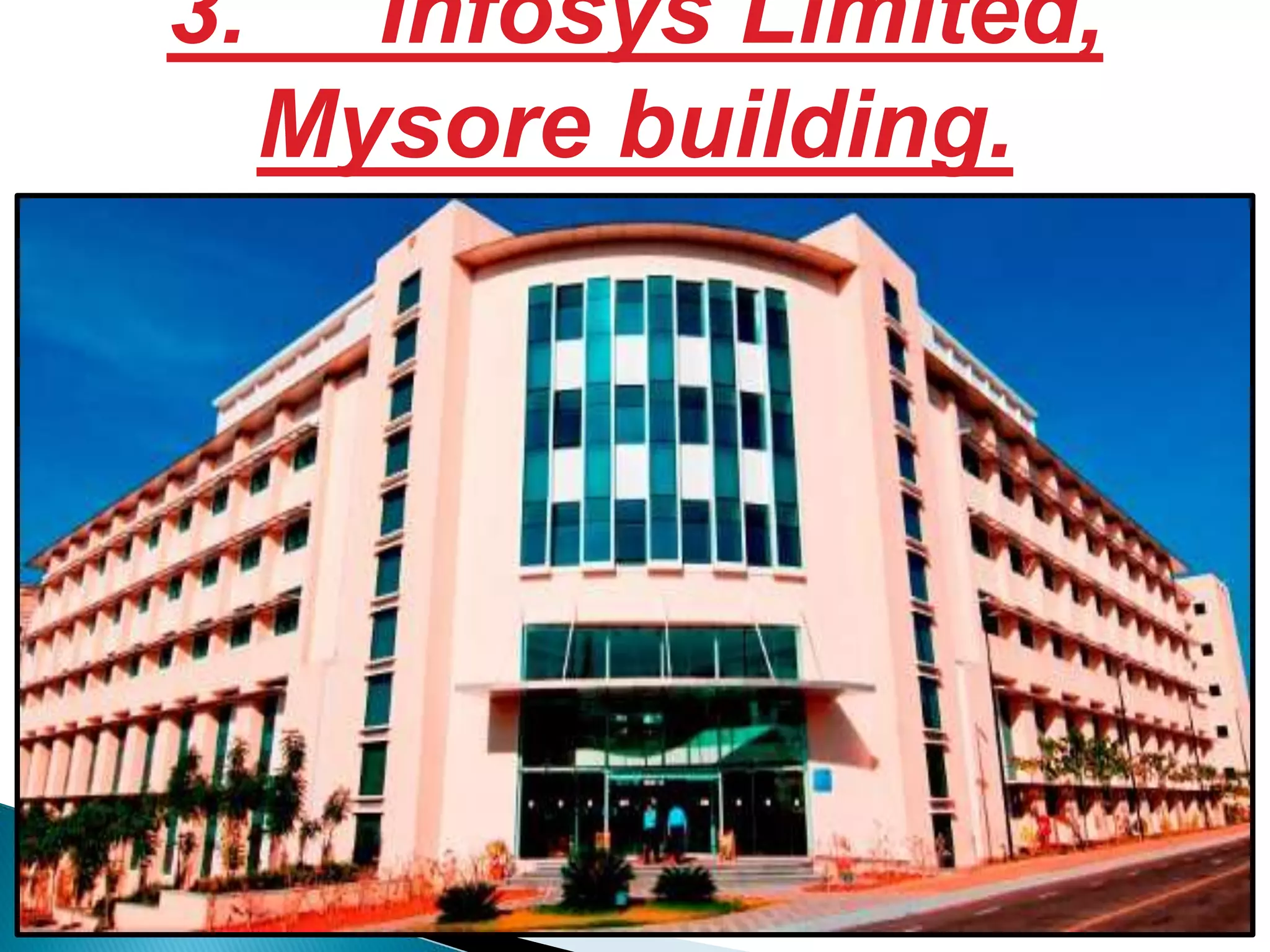 S . J.C 25
3. Infosys Limited,
Mysore building.
 