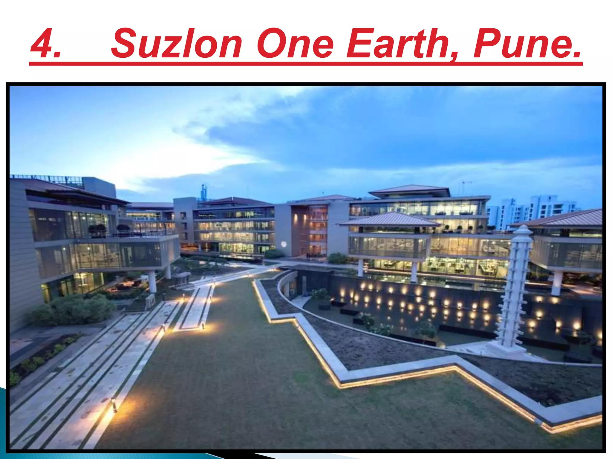 S . J.C 26
4. Suzlon One Earth, Pune.
 