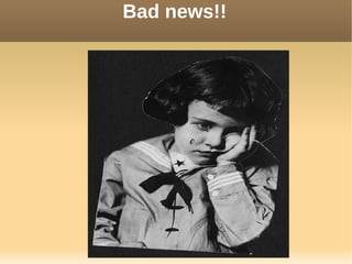 Bad news!!
 