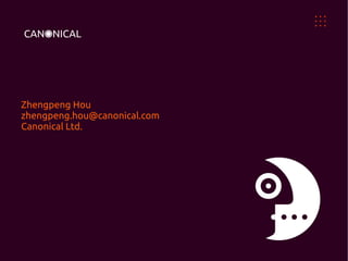Zhengpeng Hou
zhengpeng.hou@canonical.com
Canonical Ltd.
 