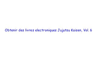  
 
 
Obtenir des livres electroniques Jujutsu Kaisen, Vol. 6
 
