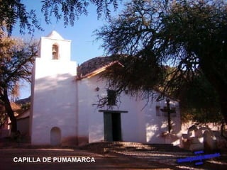 CAPILLA DE PUMAMARCA 