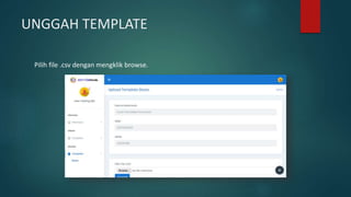 UNGGAH TEMPLATE
Pilih file .csv dengan mengklik browse.
 