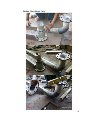 Membuat Tabung Limbah Pompa




        Gambar 15




       Gambar 16




        Gambar 17

                                  11
 