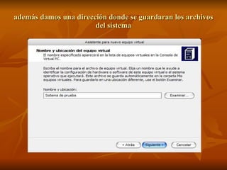 además damos una dirección donde se guardaran los archivos del sistema 