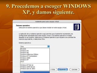 9. Procedemos a escoger WINDOWS XP, y damos siguiente. 