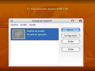 12. Seleccionamos después INICIAR 