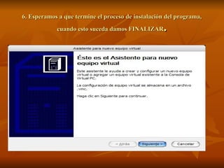 6. Esperamos a que termine el proceso de instalación del programa, cuando esto suceda damos FINALIZAR . 