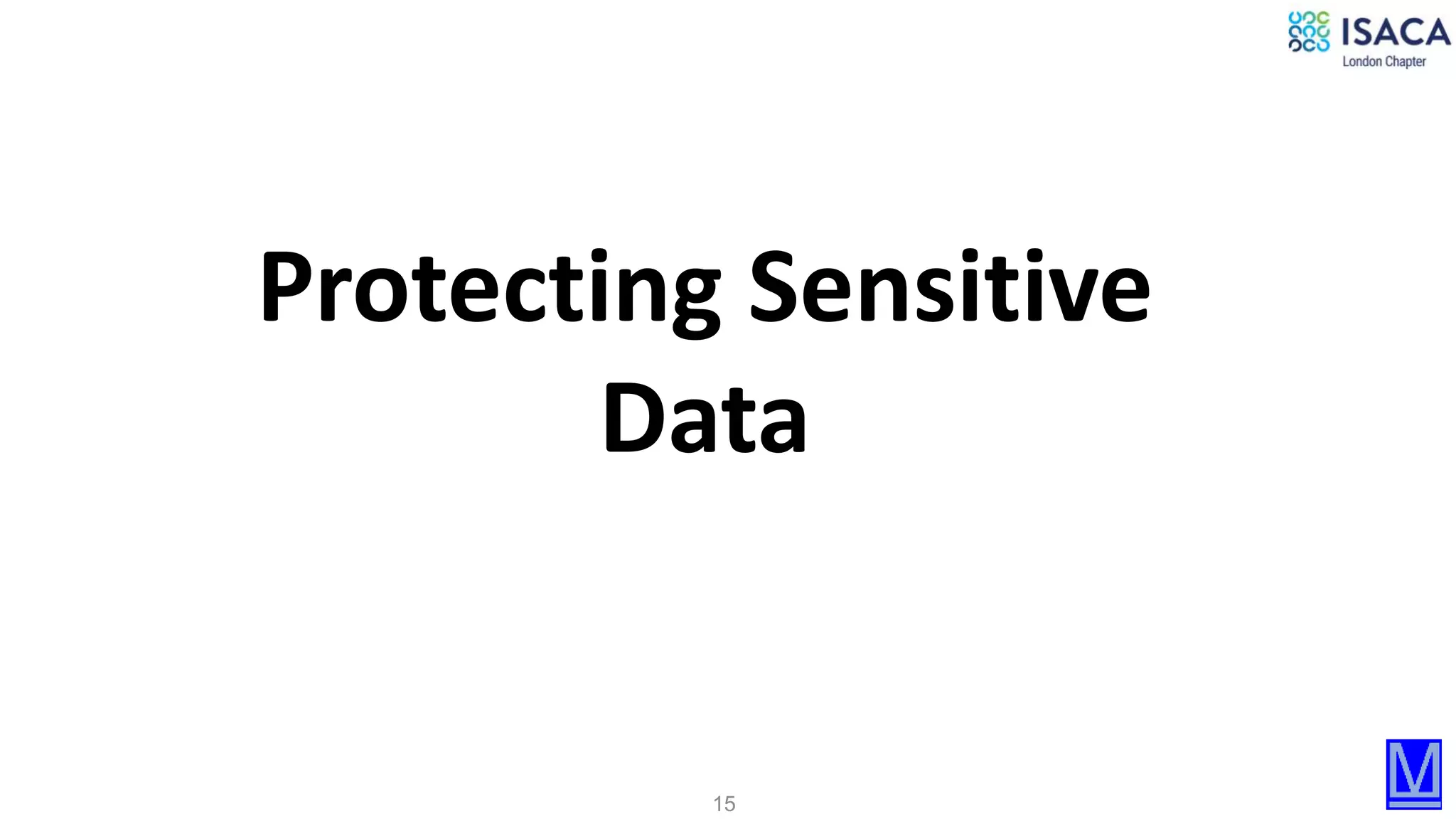 15
Protecting Sensitive
Data
 