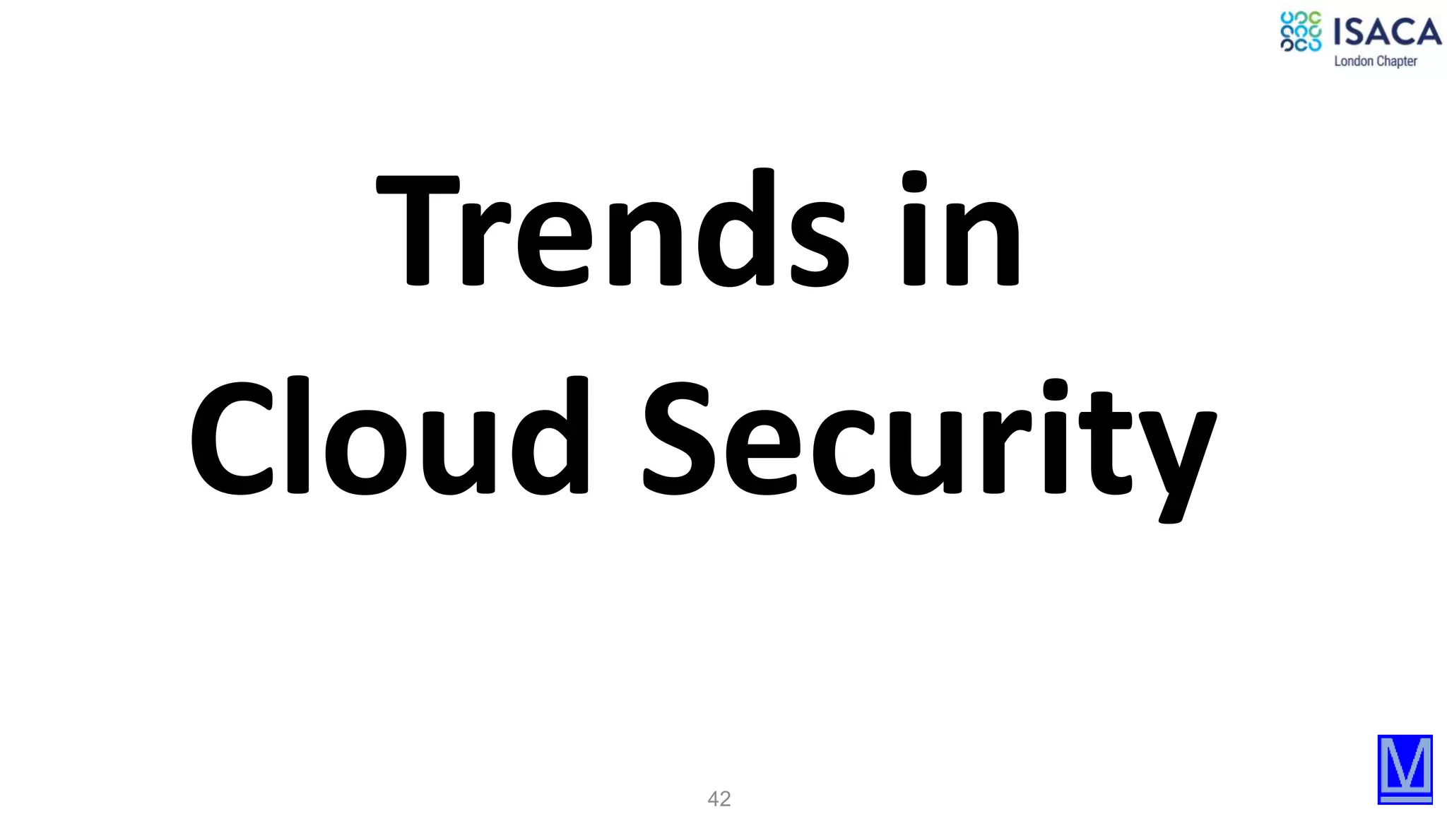 42
Trends in
Cloud Security
 