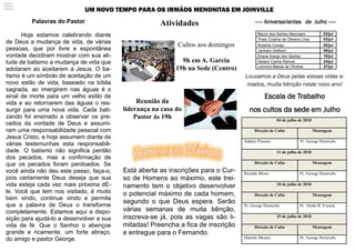 UM NOVO TEMPO PARA OS IRMÃOS MENONITAS EM JOINVILLE
         Palavras do Pastor                           Atividades                        —— Aniversariantes de Julho ——

      Hoje estamos celebrando diante                                                     Neure dos Santos Neumann              03/jul
                                                                                         Thais Cristine de Oliveira Lima       03/jul
de Deus a mudança de vida, de várias
                                                            Cultos aos domingos          Roberto Conejo                        05/jul
pessoas, que por livre e espontânea                                                      Jackson Delitsch                      08/jul
vontade decidiram mostrar com sua ati-                                                   Eliana Araujo dos Santos              19/jul
tude de batismo a mudança de vida que                        9h em A. Garcia             Geison Carlos Ramos                   24/jul

adotaram ao aceitarem a Jesus. O ba-                       19h na Sede (Centro)          Leonora Massa de Oliveira             27/jul

tismo é um símbolo de aceitação de um                                             Louvamos a Deus pelas vossas vidas a-
novo estilo de vida, baseado na bíblia                                             mados, muita bênção neste novo ano!
sagrada, ao imergirem nas águas é o
sinal de morte para um velho estilo de                                                       Escala de Trabalho
vida e ao retornarem das águas o res-          Reunião da
surgir para uma nova vida. Cada bati-     liderança na casa do                      nos cultos da sede em Julho
zando foi ensinado a observar os pre-         Pastor ás 19h                                         04 de julho de 2010
ceitos da vontade de Deus e assumi-
ram uma responsabilidade pessoal com                                                   Direção de Culto                    Mensagem
Jesus Cristo, e hoje assumem diante de
                                                                                  Adahyr Piazera                  Pr. George Heinrichs
várias testemunhas esta responsabili-
dade. O batismo não significa perdão                                                                11 de julho de 2010
dos pecados, mas a confirmação de
que os pecados foram perdoados. Se                                                     Direção de Culto                    Mensagem

você ainda não deu este passo, faça-o,    Está aberta as inscrições para o Cur-   Ricardo Mews                    Pr. George Heinrichs
pois certamente Deus deseja que sua       so de Homens ao máximo, este trei-
vida esteja cada vez mais próxima dE-     namento tem o objetivo desenvolver                        18 de julho de 2010
le. Você que tem nos visitado, é muito    o potencial máximo de cada homem,            Direção de Culto                    Mensagem
bem vindo, continue vindo e permita
que a palavra de Deus o transforme
                                          segundo o que Deus espera. Serão
                                                                                  Pr. George Heinrichs            Pr. Abrão B. Friesen
completamente. Estamos aqui a dispo-      várias semanas de muita bênção,
sição para ajudá-lo a desenvolver a sua   inscreva-se já, pois as vagas são li-                     25 de julho de 2010

vida de fé. Que o Senhor o abençoe        mitadas! Preencha a fica de inscrição        Direção de Culto                    Mensagem
grande e ricamente, um forte abraço,      e entregue para o Fernando.
do amigo e pastor George.                                                         Daniele Meurer                  Pr. George Heinrichs
 