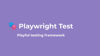 🎭 Playwright Test
Playful testing framework
 