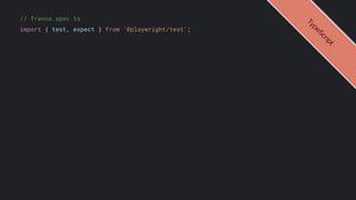 // france.spec.ts
import { test, expect } from '@playwright/test';
T
y
p
e
S
c
r
i
p
t
 