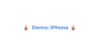 🍿 Demo: iPhone 🍿
 