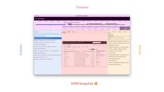 Timeline
Actions
Details
DOM Snapshot 🔥
 