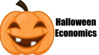 Halloween
Economics
 