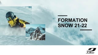 FORMATION
SNOW 21-22
 