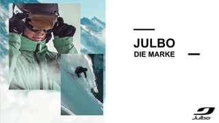 JULBO
DIE MARKE
 