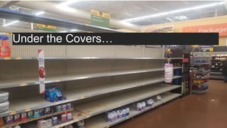 21
Under the Covers…
 