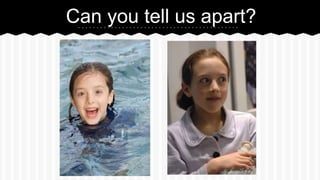 Can you tell us apart?
 