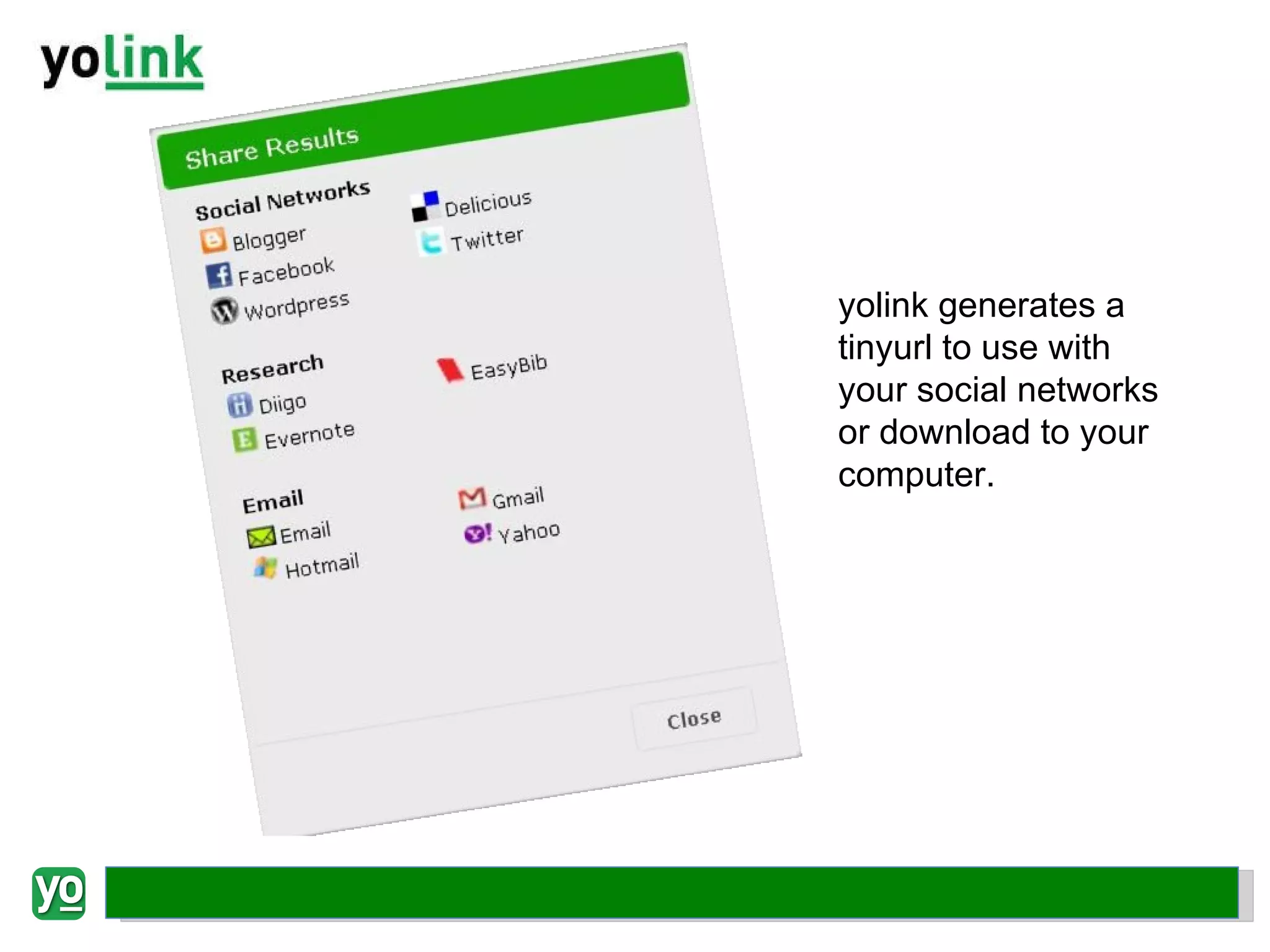 yolink generates a tinyurl to use with your social networks or download to your computer. 