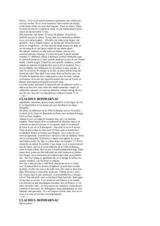 brituri... Unii zic că există asemenea specimene, dar trebuie să-i
crezi pe cuvânt. De cc să nu recunosc? Sunt cuprins de emoţie
şi mă feresc să fac cea mai mică mişcare. Trece un minut. Nimic
nu arată că panoul s-a deplasat, nimic nu mă îndreptăţeştesăpre-
supun că necunoscutul va ieşi...
Din precauţie, mai aştept. Peurmă mă gândesc să profit de
licăririle pecare le zăresc. Acum, lada este luminată pedinăun-
tru şi, privind prin găuri... Măridic, mă târăsc prin furgon, mă
aproprii... Am o singură temere: ca lumina din interiorul cutiei
să nu se stingă brusc... In fine, iată-mă lângă panou; am grijă să
nu mă ating de el; îmi lipesc ochiul de una dintre găuri...
într-adevăr, înăuntru se află închis un bărbat, care nu este
croitorul austriac Zeitung... Ce bine îmi pare! îi acord imediat
numărul 11. Bărbatul, căruia îi desluşesc perfect trăsăturile, pare
în vârstă de douăzeci şi cinci până la douăzeci şi şase de ani. Poartă
barbă, o barbă neagră. Chipul lui estespecific românesc, confir-
mându-mi părerea că stăpânalăzii este şi ea tot româncă. Are o
privire blândă, deşi înfăţişarea lui dovedeşte o mare energie. Şi
oare nu ai nevoie de energie ca să faci un drum atât de lung sub
formă de colet? Dar, dacă n-are nimic dintr-un borfaş care s-ar
fi închis de bunăvoie într-o ladă pentru a da o lovitură, trebuie
să recunosc că nu are nici aspectuleroului din care aş fi dorit să
făuresc personajul principalal povestiriimele.
La urma urmei, austriacul şi spaniolul care au călătorit tot într-o
ladă n-au fost eroi; erau tineri din rândul oamenilor simpli, al
cetăţenilor oarecare, şi totuşiau alimentat coloane întregi de cro-
nici de ziar. Aşa că-l voi împodobi pe vrednicul număr 11 cu
— 66 —
CLAUDIUS BOMBARNAC
amplificări, antonime, epitete, tropi, metafore şi alte figuri de stil,
îl voi hiperboliza, îl voi aranja aşa cum developezi un clişeu
fotografic.
De altfel, să călătoreşti de la Tiflis Ia Beijing estecu totulaltce-
va decât de la Viena ori Barcelona la Paris, cum au făcut Zeitung,
Erres şi Flora Anglora.
Adaug că nu-l voi trăda pe românul meu, nu-l voi denunţa
nimănui. Poate liniştit să nu se îndoiască de discreţia mea şi să
se bizuie pe ajutorul pecare i-l voi acorda, dacă îi voi puteafi
de folos în caz că va fi descoperit... Dar cred că nu va fi nevoie.
Vreţi să ştiţice face în clipa asta? Ei bine, şade în fundul lăzii
şi mănâncă liniştit, la lumina unei lămpiţc. Arc o cutie de con-
serve pe genunchi, pesmetulnu-i lipseşteşi într-un dulăpior zăresc
cîtcva sticluţepline. O păturăşi o manta sunt agăţate în cui pe
unul dintre pereţi. De fapt, n-o duce deloc rău numărul 11! Stă în
căsuţa lui ca melcul în cochilie. Casa merge cu el şi economiseşte
mia de franci, cât l-ar fi costat călătoria de la Tiflis Ia Beijing,
chiar la clasa a doua. Ştiu că este o fraudă pedepsitădelege. Până
atunci însă, poateieşi din Iadă când are chef, poatesă se plimbe
prin furgon, să se aventureze pe timpul nopţiichiar şi peplatfor-
mă... Nu! Nu-l plâng şi, gândindu-mă că va ajunge la adresa fru-
moasei românce, i-aş lua locul cu plăcere.
îmi vine o idee pecare o cred bună, deşi poatecă nu e: să bat
uşor în panoul lăzii ca să intru în legătură cu noul meu tovarăş
de drum, să aflu cine este şi de unde vine, căci unde se duce ştiu
deja. Mămistuie o curiozitate arzătoare. Trebuie să mi-o satis-
fac. Există clipe în care cronicarul se preschimbă într-o urmaşă
a Evei! Dar mă-ntreb cum va lua bietul băiat lucrurile. Sunt sigur
că aşa cum se cuvine. îi voi spunecă sunt francez şi un român
ştie că poatesă aibă întotdeauna încredere într-un francez. îi voi
oferi serviciile mele... şi voi propunesă-i îndulcesc starea de pri-
zonierat cu interviuri, să-i îmbogăţesc masa sărăcăcioasă cu vreo
mâncare mai gustoasă... N-o să-l superevizitele mele, nici nu va
avea a se teme că voi face vreo imprudenţă.
— 67 —
CLAUDIUS BOMBARNAC
Bat în panou.
 