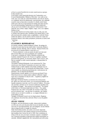 şi livezi cu pomi fructiferi de tot soiul, trenul nostru se opreşte
în faţa oraşului nou.
Ca de obicei, există două părţidistincte ale Taşkentului, ca şi
în cazul Samarkandului, Buharei şi Mervului - cea veche şi cea
nouă. Aici, cea veche arc străziîntortocheate, case din lut, bazare
cu o înfăţişare destul de sărăcăcioasă, caravanseraiuri din cărămidă
uscată la soare şi doar câteva moschei; în schimb, există foarte
multe şcoli, deşi nu Ie frecventează un număr prea mare de elevi.
în ce priveştepopulaţiaTaşkentului, ea nu diferă simţitor de
cele pe care le-am întâlnit în alte părţiale Turkestanului. E for-
mată din sarzi, uzbeci, tadjici, kirghizi, nogai, evrei, ceva afghani,
hinduşi şi ruşi.
Nu am decât două ore să vizitez oraşul, ceea ce şi fac, aşa cum
îi stăbine unui reporter zelos. Hoinăresc prin marele bazar, o sim-
plă construcţiedin scânduri unde se-ngrămădesc stofedin Orient,
ţesăturide mătase, vase de metal şi mostre extrem de variate ale
producţiei chineze, între altele porţelanuri, prelucrate cu foarte mult
' meşteşug.
— 58 —
CLAUDIUS BOMBARNAC
Pe străzile vechiului Taşkent întâlneşti şi femei. Se-nţelege de
la sine că în acest ţinut nu mai există sclavi. în prezent, femeia a
dobândit oarecare libertăţi, chiar în căsnicie. Maiorul Noltitz îmi
povesteacă un turkmen bătrân i-a spus într-o zi:
— Puterea căsătoriei s-a dus pecopcă, de când nu-ţi mai poţi
bate nevasta fără ca ea să nu te ameninţe că te reclamă.
N-am auzit, ca doamna de Ujfalvy-Bourdon, orchestra din
localitate cântând Pompierii din Nanterre în grădina reşedinţei
guvernatorului general. în ziua aceea cântau Tatăl victoriei, care,
deşi nu seamănă cu ariile noastrenaţionale, a răsunat plăcut în
urechile mele.
Am părăsit Taşkentuldimineaţa, la ora unsprezecefix. Ţinu-
tul prin care trece Marele Transasiatic este acum mai vălurit.
Câmpia începe să aibă ondulaţii sub primele ramificaţii ale sis-
temului orografic din est. Ne apropiem de Podişul Pamir. Totuşi,
viteza rămâne cea obişnuită peporţiunea de o sutăcincizeci de
kilometri, care ne despartede Khojend.
Dupăplecarea trenului, gândul mi se-ntorcea sprebunul Cincu.
Mica lui povestem-a mişcat până-n adâncul sufletului. Logod-
nicul care se expediază în chip de colet... Logodnica pregătită să
plătească transportul...
Sunt sigur că maiorul Noltitz s-ar interesa de cei doi porum-
bei, dintre care unul stăîn colivie; nu i-ar purtapică tânărului care
înşeală compania şi mai ales n-ar fi în staresă-l trădeze... De aceea,
mă cuprinde o dorinţă vie să-i istorisescamănunţit expediţia mea
în furgonul de bagaje... Dar secretul nu-mi aparţine... Nu trebuie
să fac nimic ce l-ar puteacompromite pe Cincu... Tac, aşadar.
Noapteacare vine, dacă va fi posibil, am să încerc să duc nişte
proviziicoletului meu... sau mai bine zis melcului, căci tânărul
român esteca un melc în cochilia sa - cu singura diferenţă că o
poatepărăsi cu totul.
Ajungem la Khojend în jurul orei trei după-amiază. Regiunea
este roditoare, înverzită, bine cultivată. Observ un şir de grădini
— 119 —
JULES VERNE
de legume care par întreţinutecu grijă, uriaşe poieni semănate
cu trifoi care este cosit de patru-cinci ori pe an. Şoselele care duc
spreoraş ori spreîmprejurimile sale sunt mărginite de duzi bătrâni
care-ţi atrag privirile cu crengile lor răsucite.
Iarăşi două cetăţi-pereche, cea veche şi cea nouă. împreună,
au acum patruzecişi cinci pânăla cincizeci de mii de locuitori,
deşi numărau doar treizeci de mii în 1868. Oare vecinătatea cu
China să fíe cea care provoacă o asemenea creştere a natalităţii?
Nu! Creşterea populaţieise datorează dezvoltării tranzacţiilor co-
merciale, afluenţei neguţătorilor din toatepărţile sprenoile pieţe.
 