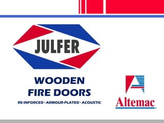 WOODEN
FIRE DOORS
RE-INFORCED · ARMOUR-PLATED · ACOUSTIC
ddddd
 