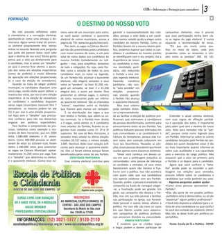 CEBs - Informação e Formação para animadores         3
formação
                                                         O Destino do Nosso Voto
    No mês passado refletimos sobre         mero varia de um município para outro,      garantir a representatividade dos cida-       campanhas eleitorais, mas é preciso
o clientelismo e a corrupção eleitoral,     se você quiser conhecer o quociente         dãos, porque o voto dado a um candi-          que essa participação tenha bem cla-
apontando-os como uma ameaça à de-          eleitoral de outros municípios, acesse a    dato menos votado ajuda a eleger outro        ra as regras do jogo eleitoral. E nunca
mocracia. Agora vamos tratar do proces-     página do TSE: www.tse.gov.br/eleicoes).    candidato do mesmo Partido. Como os           esquecer a recomendação de Jesus:
so eleitoral propriamente dito. Vamos           Pois bem, as vagas na Câmara Munici-    Partidos devem ter o mesmo ideário polí-         “Eis que vos envio como ove-
entrar no assunto fazendo uma pergunta      pal não são preenchidas pelos candidatos    tico, podemos esperar que todos os can-       lhas no meio de lobos; sede pois
que pode até parecer boba: você sabe        com maior número de votos, e sim pelo       didatos e candidatas do mesmo partido         prudentes como as serpentes e sim-
qual o destino do seu voto? Muita gente     total de votos dados aos candidatos do      se identifiquem com o seu projeto. Daí a      ples como as pombas” (Mt. 10, 16).
pensa que o voto vai diretamente para       mesmo Partido (isoladamente ou coli-        importância de terem
o candidato, mas aí existe um “detalhe”     gados – mas, para simplificar, deixamos     os candidatos a mes-
ao qual é preciso ficar atento: a apura-    de lado a coligação). Ou seja, cada Par-    ma identidade parti-
ção dos votos em eleições majoritárias      tido soma a votação de todos os seus        dária, não reduzindo
(como de prefeito) é muito diferente        candidatos mais os votos na legenda.        o Partido a uma sim-
da apuração em eleições proporcionais       Se um Partido não alcançar o quociente      ples legenda eleitoral.
(é o caso da eleição de vereadores).        eleitoral, não elegerá vereador e seus      Havendo       coerência
    Quando se trata de eleger prefeito      votos se “perdem”. Se tiver 31.200, ele-    partidária, não exis-
municipal, os candidatos disputam uma       gerá um vereador, se tiver 2 x 31.200       te “voto perdido” em
única vaga, sendo eleito quem obtiver a     elegerá dois, e assim por diante. Para      eleições     proporcio-
maioria dos votos, por isso é uma eleição   preencher as últimas vagas, o número        nais (exceto quando
majoritária. Já na eleição de vereadores    de votos necessários pode ser inferior      o Partido não alcança
os candidatos e candidatas disputam         ao quociente eleitoral. São as chamadas     o quociente eleitoral).
várias vagas (municípios menores têm 7      “sobras”, repartidas entre os Partidos          Mas esse sistema
vereadores os maiores podem ter até         que fizerem pelo menos um vereador.         pode também distor-
51) e por isso é uma eleição proporcio-         É na distribuição das vagas a que       cer a representativida-
nal Aqui vem o “detalhe” que precisa-       tem direito o Partido, que valem os vo-     de ao facilitar a eleição de políticos pro-       Entender o atual sistema eleitoral,
mos conhecer, para não nos deixarmos        tos nominais. Se o Partido tiver direito    fissionais que estimulam a candidatura        com suas regras de afiliação partidá-
enganar por políticos espertalhões.         a 3 vagas, serão eleitos os 3 candidatos    de pessoas desinformadas, somente para        ria e apuração dos votos, é importante
    Para facilitar a compreensão do pro-    mais votados do Partido, ficando os se-     acrescentarem votos ao seu Partido. Tais      para saber qual será o destino do nosso
cesso, tomemos como exemplo o mu-           guintes mais votados como 1º, 2º e 3º       políticos induzem pessoas estimadas em        voto. Voto para vereador não se “per-
nicípio de Belo Horizonte, que em 2004      suplentes. No caso de Belo Horizonte, o     suas comunidades a se candidatarem à          de”, porque conta como legenda para
tinha 1.680.000 eleitores e 41 verea-       vereador mais votado na última eleição,     Câmara de Vereadores, porque elas tra-        um Partido. Informar-se sobre os outros
dores. Como 400.000 pessoas se absti-       recebeu 20.157 votos; o menos votado,       zem votos sem contudo colocarem em            candidatos lançados pelo Partido do can-
veram de votar ou votaram nulo, foram       3.685. Nenhum deles teve votação sufi-      risco seu favoritismo. Passadas as elei-      didato em quem desejamos votar, é tão
dados 1.280.000 votos para preencher        ciente para alcançar o quociente eleito-    ções, essas pessoas descobrem que foram       ou mais importante quanto informar-se
as vagas na Câmara Municipal: aproxi-       ral. Eles só foram eleitos porque foram     usadas apenas como alavancas eleitorais.      sobre suas qualidades e sua capacidade
madamente 31.200 votos por vaga. Este       beneficiados pelos votos de seu Partido.        Talvez você conheça um desses ca-         para o exercício de cargo político. Não
é o “detalhe” que determina os eleitos:              IDENTIDADE PARTIDÁRIA              sos em que a politicagem prejudica as         esquecer que o voto vai primeiro para
é o quociente eleitoral. (Como esse nú-         Esse sistema eleitoral contribui para   comunidades: uma pessoa de liderança          o Partido e só depois para o candidato.
                                                                                        se candidata a vereador, vê seus votos            Agora que você conhece o “deta-
                                                                                        favorecerem quem não merece e frus-           lhe” aonde pode se esconder a poli-
                                                                                        tra-se com a política. Isso não acontece      ticagem nas eleições para vereador,
                                                                                        com quem sabe que sua candidatura             procure refletir sobre os candidatos e
                                                                                        visa apenas colaborar com seu Partido.        candidatas que estão pedindo seu voto.
                                                                                        Quando, porém, a pessoa é envolvida na           Algumas perguntas podem ajudar:
                                                                                        campanha na ilusão de conseguir eleger-       •Como essas pessoas apresentam seu
                                                                                        -se, a frustração pode ser grande. Em         Partido?
                                                                                        geral, sua campanha não destaca o Par-        •Elas são parte de um projeto político-
                                                                                        tido, mas sim sua vida pessoal e familiar,    -partidário sério e democrático, ou só vão
                                                                                        sua participação na Igreja, sua honesti-      “alavancar” algum político profissional?
                                                                                        dade pessoal e outros temas alheios à         • Você está disposto a colaborar para a vi-
                                                                                        política. Por isso não são raros os casos     tória de uma candidatura na qual confia?
                                                                                        em que líderes usados para alavanca-          Se você tem vontade de colaborar, ótimo!
                                                                                        rem campanhas de políticos profissio-         Mas não se deixe iludir por políticos es-
                                                                                        nais provocam divisões na comunidade.         pertalhões.
                                                                                                   VAMOS PARTICIPAR!
                                                                                            É evidente que os cristãos leigos            Fonte: Escola de Fé e Politica - CEFEP
                                                                                        e leigas podem e devem participar de
 
