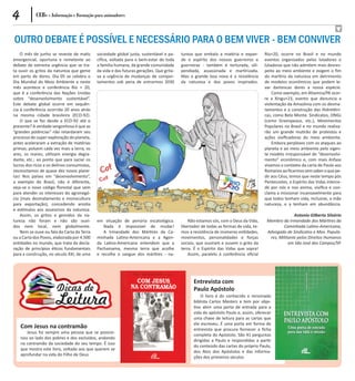 4           CEBs - Informação e Formação para animadores



Outro debate é possível e necessário para o bem viver - bem conviver
    O mês de junho se reveste de matiz        sociedade global justa, sustentável e pa-    tureza que embala a matéria e expan-         Rio+20, ocorre no Brasil e no mundo
emergencial, oportuna e remetente ao          cífica, voltada para o bem-estar de toda     de o espírito dos nossos guerreiros e        eventos organizados pelos lutadores e
debate de extrema urgência que se tra-        a família humana, da grande comunidade       guerreiras - também é torturada, vili-       lutadoras que não admitem mais desres-
ta ouvir os gritos da natureza que geme       da vida e das futuras gerações. Que grita-   pendiada, assassinada e martirizada.         peito ao meio ambiente e exigem o fim
em parto de dores. Dia 05 se celebra o        va a urgência de mudanças de compor-         Mas a grande boa nova é a resistência        do martírio da natureza em detrimento
Dia Mundial do Meio Ambiente e neste          tamentos sob pena de entrarmos 2030          da natureza e dos povos inspirados.          de modelos econômicos que podem le-
mês acontece e conferência Rio + 20,                                                                                                    var dantescas dores a nossa espécie.
que é a conferência das Nações Unidas                                                                                                       Como exemplo, em Altamira/PA ocor-
sobre “desenvolvimento sustentável”.                                                                                                    re a Xingu+23, evento que denuncia a
Este debate global ocorre em sequên-                                                                                                    violentação da Amazônia com os desma-
cia à conferência ocorrida 20 anos atrás                                                                                                tamentos e a construção das Hidrelétri-
na mesma cidade brasileira (ECO-92).                                                                                                    cas, como Belo Monte. Sindicatos, ONGs
    O que se fez desde a ECO-92 até o                                                                                                   (como Greenpeace, etc.), Movimentos
presente? A verdade vergonhosa é que as                                                                                                 Populares no Brasil e no mundo realiza-
“grandes potências” não retardaram seu                                                                                                  rão um grande mutirão de protestos e
processo de super-exploração do planeta,                                                                                                ações vivificadoras do meio ambiente.
antes aceleraram a extração de matérias                                                                                                     Embora perplexos com os ataques ao
primas; poluem cada vez mais a terra, os                                                                                                planeta e ao meio ambiente pelo vigen-
ares, os mares; utilizam energia degra-                                                                                                 te modelo irresponsável de “desenvolvi-
dante, etc.; ao ponto que para saciar os                                                                                                mento” econômico e, com mais ênfase
lucros dos ricos e os delírios consumistas,                                                                                             vivamos o contexto da carta de Paulo aos
necessitamos de quase dez novos plane-                                                                                                  Romanos ao ficarmos sem saber o que pe-
tas! Nos países em “desenvolvimento”,                                                                                                   dir aos Céus, temos que neste tempo pós
a exemplo do Brasil, não é diferente,                                                                                                   Pentecostes, o Espírito das Vidas interce-
veja-se o novo código florestal que vem                                                                                                 de por nós e nos anima, vivifica e con-
para atender os interesses do agronegó-                                                                                                 clama a missionar incansavelmente para
cio (mais desmatamento e monocultura                                                                                                    que todos tenham vida, inclusive, a mãe
para exportação), concedendo anistia                                                                                                    natureza, e a tenham em abundância.
e estímulos aos assassinos da natureza.
    Assim, os gritos e gemidos da na-                                                                                                                  Antonio Gilberto Silvério
tureza não foram e não são ouvi-              em situação de penúria escatológica.             Não estamos sós, com o Deus da Vida,      Membro da Irmandade dos Mártires da
dos nem local, nem globalmente.                  Nada é impossível de mudar!               libertador de todas as formas de vida, te-            Caminhada Latino-Americana,
    Nem se ouve ou fala da Carta da Terra        A Irmandade dos Mártires da Ca-           mos a resistência de inúmeras entidades,      Advogado de Sindicatos e Mov. Popula-
ou a Carta dos Povos, elaborada por 4.500     minhada Latino-Americana e a Agen-           movimentos, personalidades e forças            res, Militante pelos Direitos Humanos
entidades no mundo, que trata da decla-       da Latino-Americana entendem que a           sociais, que ouviram e ouvem o grito da                  em São José dos Campos/SP.
ração de princípios éticos fundamentais       Pachamama, mesma terra que acolhe            terra. É o Espírito das Vidas que sopra!
para a construção, no século XXI, de uma      e recolhe o sangue dos mártires - na-            Assim, paralelo à conferência oficial




                                                                                                 Entrevista com
                                                                                                 Paulo Apóstolo
                                                                                                     O livro é do conhecido e renomado
                                                                                                 biblista Carlos Mesters e tem por obje-
                                                                                                 tivo abrir uma porta de entrada para a
                                                                                                 vida do apóstolo Paulo e, assim, oferecer
                                                                                                 uma chave de leitura para as cartas que
                                                                                                 ele escreveu. É uma porta em forma de
    Com Jesus na contramão                                                                       entrevista que procura fornecer a ficha
       Jesus foi sempre uma pessoa que se posicio-
                                                                                                 completa do Apóstolo. São 41 perguntas
    nou ao lado dos pobres e dos excluídos, andando
                                                                                                 dirigidas a Paulo e respondidas a partir
    na contramão da sociedade do seu tempo. É isso
                                                                                                 do conteúdo das cartas do próprio Paulo,
    que mostra este livro, voltado aos que querem se
                                                                                                 dos Atos dos Apóstolos e das informa-
    aprofundar na vida do Filho de Deus
                                                                                                 ções dos primeiros séculos
 