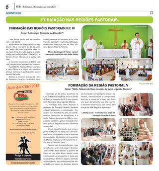6           CEBs - Informação e Formação para animadores

ACONTECEU

                                              Formação Nas REGIÕES PASTORAIS
                                                                                                                                      Fotos: Silvia Macedo
    Formação das Regiões Pastorais iii e iV
                  Tema: “Liderança, Dirigente ou Direção?”

    “Não foram vocês que me escolhe-          caram presença no encontro o Pe. Vitor
ram...” (Jo 15,16)                            Mendes Santos, Pe. José Edward Paduan,
    Assessorada por Mauro Kano, as regi-      seminarista Francisco José da Silva, diá-
ões III e IV se reuniram dia 03 de junho      cono Carlos Roberto Firmino.
na Capela São Judas, Paróquia Santa Lu-
zia, num clima de muita alegria e cordia-         Maria das Graças B. Farias - Coord.
lidade para refletir sobre “Liderança”; as      Paroquial Santuários São Judas Tadeu
formas de ser liderança e a postura do
líder.
    O encontro teve início às 07h30 com
café, oração inicial e palavra do assessor.
    As 11h00 Pe. Fabiano Kleber celebrou
a Santa Missa e a seguir um apetitoso
almoço motivou os participantes para o
período da tarde.
    Animou o encontro o grupo de canto
da Paróquia Coração Eucarístico. Mar-

                                                                                                                                             Fotos: Bernadete Mota
                                                                            Formação da Região Pastoral V
                                                                       Tema: “CEBs Palavra de Deus na vida do povo segundo Marcos”
                                                  Domingo, 24 de junho, aconteceu na       ao chamado) e ser peregrino (estar à ca-
                                              Casa de Retiros Coração de Jesus no Torrão   minho), entusiasmados e comprometi-
                                              de Ouro, a formação da RP-5 com o tema:      dos com o nosso ser e fazer, pois Jesus
                                              CEBs Palavra de Deus segundo Marcos.         nos quer do tamanho que ele nos fez.
                                                  A formação teve como assessor o          O Encontro encerrou às 12h, com a bela
                                              professor de Teologia Edivaldo. Também       oração da Mãe Negra de Aparecida.
                                              estavam presentes: o coordenador dio-
                                              cesano José Hamilton Tavares, os coorde-     Cidinha Souza - Animadora do Setor 16.
                                              nadores paroquiais, os animadores, e o                   Paróquia Coração de Jesus
                                              padre Fabiano (assessor da CEBs) e com-
                                              pareceu também o padre Alexsandro Ra-
                                              mos (pároco da paróquia Nossa Senhora
                                              Aparecida).
                                                    Vimos nessa formação que o evan-
                                              gelho de Marcos é a porta para conhecer-
                                              mos Jesus, sua maneira de ser e atuar nas
                                              comunidades. O objetivo do evangelho
                                              de Marcos é colocar o leitor diante de Je-
                                              sus, que é o filho de Deus.
                                                    Quanto mais humanos formos, mais
                                              semelhantes seremos à imagem de Deus.
                                              Todo cristão deve traduzir a palavra de
                                              Deus em sua vida diária, dando assim
                                              continuidade ao evangelho. E para que
                                              isso aconteça, devemos seguir o exemplo
                                              de Jesus tendo uma vida orante (de inti-
                                              midade com Deus), ser discípulo (atento
 