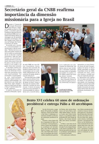 12 | EXPRESSÃO | Julho


Secretário geral da CNBB reafirma
importância da dimensão
missionária para a Igreja no Brasil
D
         urante a 1ª Semana de
         Formação Missionária
         para Párocos e Vigári-
os, realizada nos dias 6 a 10 de
junho, o secretário geral da
Conferência Nacional dos Bis-
pos do Brasil (CNBB), dom Leo-
nardo Urich Steiner, deixou sua
mensagem aos 38 sacerdotes
presentes na formação, entre
eles Claudio Cesar Costa, pá-
roco da Paróquia São Francsi-
co de Assis, em Jacareí.
   De acordo com o secretá-
rio, a missionariedade é es-
sencial para a vida do sacer-
dote. “Nenhum de nós se re-
aliza como padre; nenhum de
nós se realiza na profundeza
do ser, se não tiver o espírito
missionário. Sabe por quê?
Porque ser missionário é
sempre para fora; é sair de si.
Assim como Jesus Cristo não
foi para si, mas foi para nós.
Assim é o ser cristão, o ser       do pela CNBB nas suas últi-                                         no II e reafirmada com o Do-            apresentou as novas Diretri-
padre”, disse dom Leonardo.        mas Assembleias Gerais,                                             cumento de Aparecida; não               zes Gerais da Ação Evangeli-
   O secretário chamou ain-        destacou dom Leonardo. Ele                                          apenas para os que recebe-              zadora da Igreja no Brasil
da a atenção para a impor-         lembrou também que a mis-                                           ram o ministério ordenado,              (DGAE) aprovadas na última
tância da dimensão missio-         sionariedade tem se reafir-                                         mas para todos os batizados             Assembleia Geral da CNBB,
nária que caracterizou como        mado indispensável nos do-                                          que podem nos ajudar a vi-              realizada em maio, como
uma espiritualidade. “Ser          cumentos da Igreja, desde o                                         ver melhor aquilo que Jesus             uma riqueza e raridade que
missionário é essencialmen-        Concílio Vaticano II.                                               nos deixou”, concluiu.                  deve ser explorada pela Igre-
te uma espiritualidade.               “Vim para dizer que a CNBB                                          Mensagem aos cursistas               ja. “Aproveitem esta riqueza
Quando a gente examina a           apoia e precisa dessas inicia-                                         Dom Leonardo Steiner fa-             rara da Igreja aprovada pe-
palavra espiritualidade, nós       tivas (missionárias) dentro                                         lou ainda da urgência de ou-            los bispos. É um esforço do
percebemos que idade quer          da Igreja no Brasil. Graças a                                       tras dimensões da Igreja e              episcopado com linguagem
dizer força, vigor, energia. E     Deus que nós estamos redes-                                                                                 simples e acessível que pode
espírito é aquilo que dá vigor,    cobrindo o sentido da nossa                                                                                 nos ajudar muito na evange-
a força. O sermos Igreja nas-      missão. E dentro da Igreja                                                                                  lização missionária de nossa
ce daí”, sublinhou.                cada um no seu ministério. A                                                                                Igreja. Vamos fazer de nossas
                                                                                                       O secretário geral da Conferência
   O espírito missionário foi      missionariedade foi redesco-                                        Nacional dos Bispos do Brasil (CNBB),   paróquias missionárias”, con-
bastante enfatizado e apoia-       berta com o Concílio Vatica-                                        dom Leonardo Urich Steiner              vocou.




                                          Bento XVI celebra 60 anos de ordenação
                                          presbiteral e entrega Pálio a 40 arcebispos
                                                                       No dia 29 de junho, o papa      de Pelotas, dom Jacinto Berg-           nar o Pálio é extraída de dois
                                                                    Bento XVI presidiu na Basílica     mann; de Santa Maria, dom               cordeiros brancos bentos
                                                                    Vaticana, a festa de São Pedro     Hélio Adelar Rubert, e de Pas-          pelo papa em 21 de janeiro,
                                                                    e São Paulo. A celebração co-      so Fundo, dom Pedro Ercílio             dia de Santa Inês. Esta tradi-
                                                                    memorou também os 60 anos          Simon; e os arcebispos eleitos          ção tem suas raízes no mar-
                                                                    de ordenação presbiteral do        de Brasília (DF), dom Sérgio da         tírio de Santa Inês, adoles-
                                                                    papa.                              Rocha, e de Campo Grande                cente romana, martirizada
                                                                       Durante a missa, Bento XVI      (MS), dom Dimas Lara Barbo-             durante a perseguição de
                                                                    fez a imposição do Pálio a 40      sa.                                     Décio ou de Diocleciano,
                                                                    arcebispos metropolitanos,            O Pálio é uma faixa de lã            entre os Séculos III e IV. Com
                                                                    entre os quais sete brasileiros:   branca com seis cruzes pretas           apenas doze anos, Inês não
                                                                    os arcebispos de Salvador          de seda. É uma insígnia litúrgi-        renegou Jesus e, por isso,
                                                                    (BA), dom Murilo Sebastião         ca de “honra e jurisdição”, sím-        teve a garganta cortada
                                                                    Ramos Krieger, e de Palmas         bolo do laço particular que une         com uma espada do modo
                                                                    (TO), dom Pedro Brito Guima-       os arcebispos metropolitanos            como se matavam os cor-
                                                                    rães; os arcebispos das recém-     ao Sucessor de Pedro.                   deiros.
                                                                    criadas arquidioceses gaúchas         A lã usada para confeccio-
 