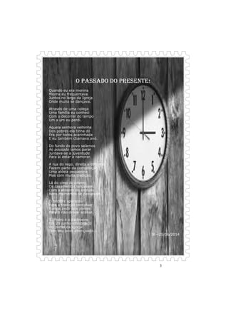 3 
O PASSADO DO PRESENTE! 
Quando eu era menina 
Mioma eu frequentava 
Juntos no largo da Igreja 
Onde muito se dançava. 
Através de uma colega 
Uma família eu conheci 
Com o decorrer do tempo 
Um a um eu perdi. 
Aquela senhora velhinha 
Dos pobres ela tinha dó 
Era por todos acarinhada 
E eu também chamava avó. 
Do fundo do povo saíamos 
Ao pousado íamos parar 
Juntava-se a juventude 
Para aí estar a namorar. 
A rua do rego, direita e torrinha 
Fazem parte da composição 
Uma aldeia pequenina 
Mas com muita tradição. 
Lá do cimo do oiteiro 
Os casamentos lançavam, 
Com o enterro do entrudo 
Bons momentos se passavam. 
O folclore apareceu 
Para a tradição continuar 
Vamos pedir aos jovens 
Para o não deixar acabar. 
S. Pedro é o padroeiro 
Em 29 junho é festejado 
Do portal da Igreja 
Tem seu povo abençoado. 
IR—25/06/2014 
 