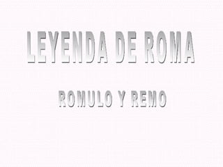 LEYENDA DE ROMA ROMULO Y REMO 