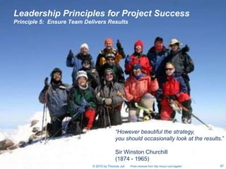 Leadership Principles for Project Success
Principle 5: Ensure Team Delivers Results




                                  ...