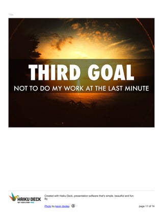 Title 
Created with Haiku Deck, presentation software that's simple, beautiful and fun. 
By 
Photo by kevin dooley page 11 of 14 
 