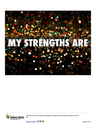 Title 
Created with Haiku Deck, presentation software that's simple, beautiful and fun. 
By 
Photo by ®DS page 2 of 14 
 