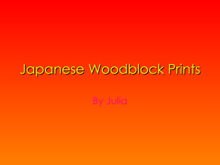 Japanese Woodblock Prints By Julia 