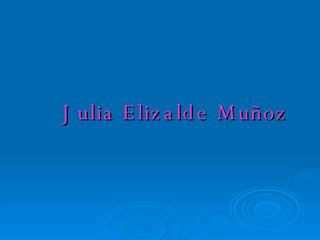 Julia Elizalde Muñoz 