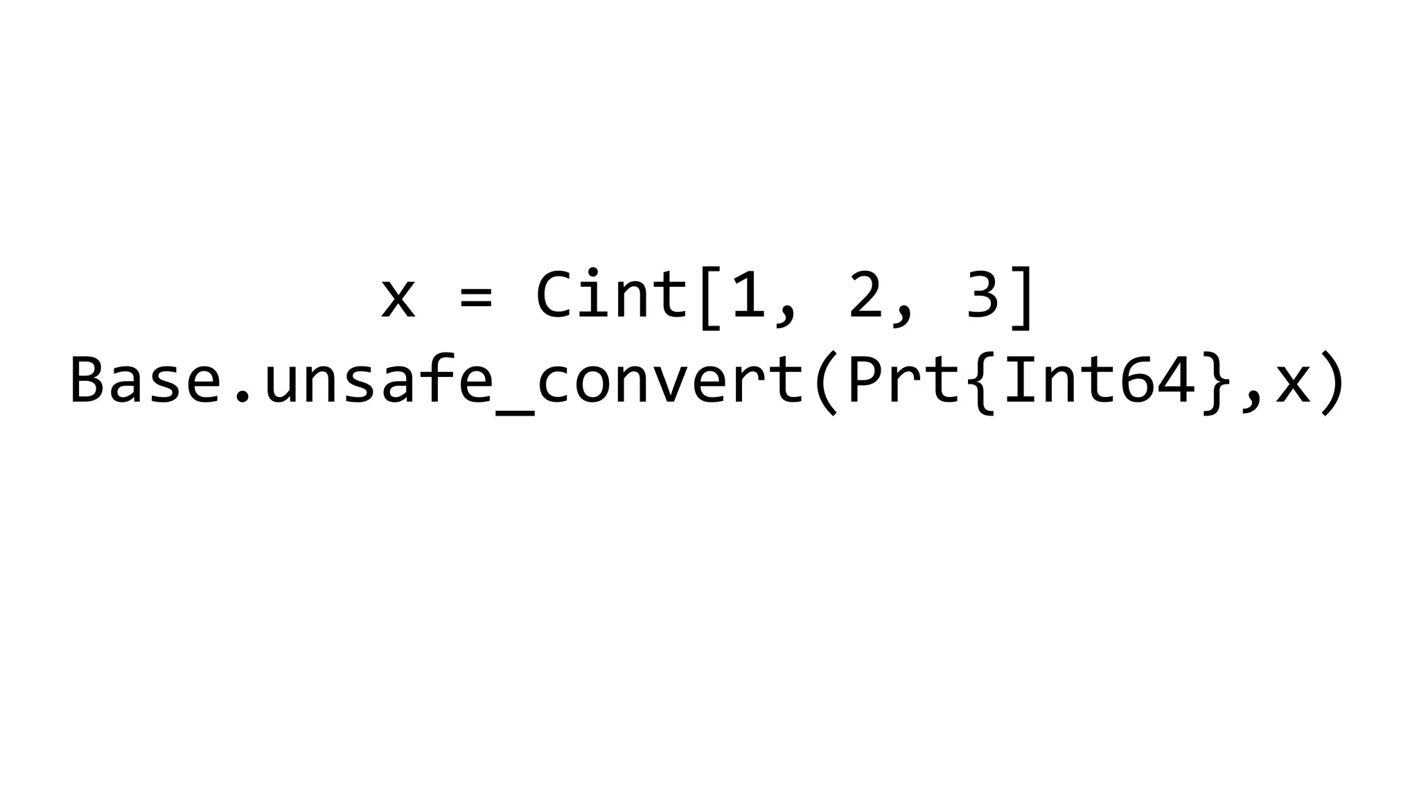 x = Cint[1, 2, 3]
Base.unsafe_convert(Prt{Int64},x)
 