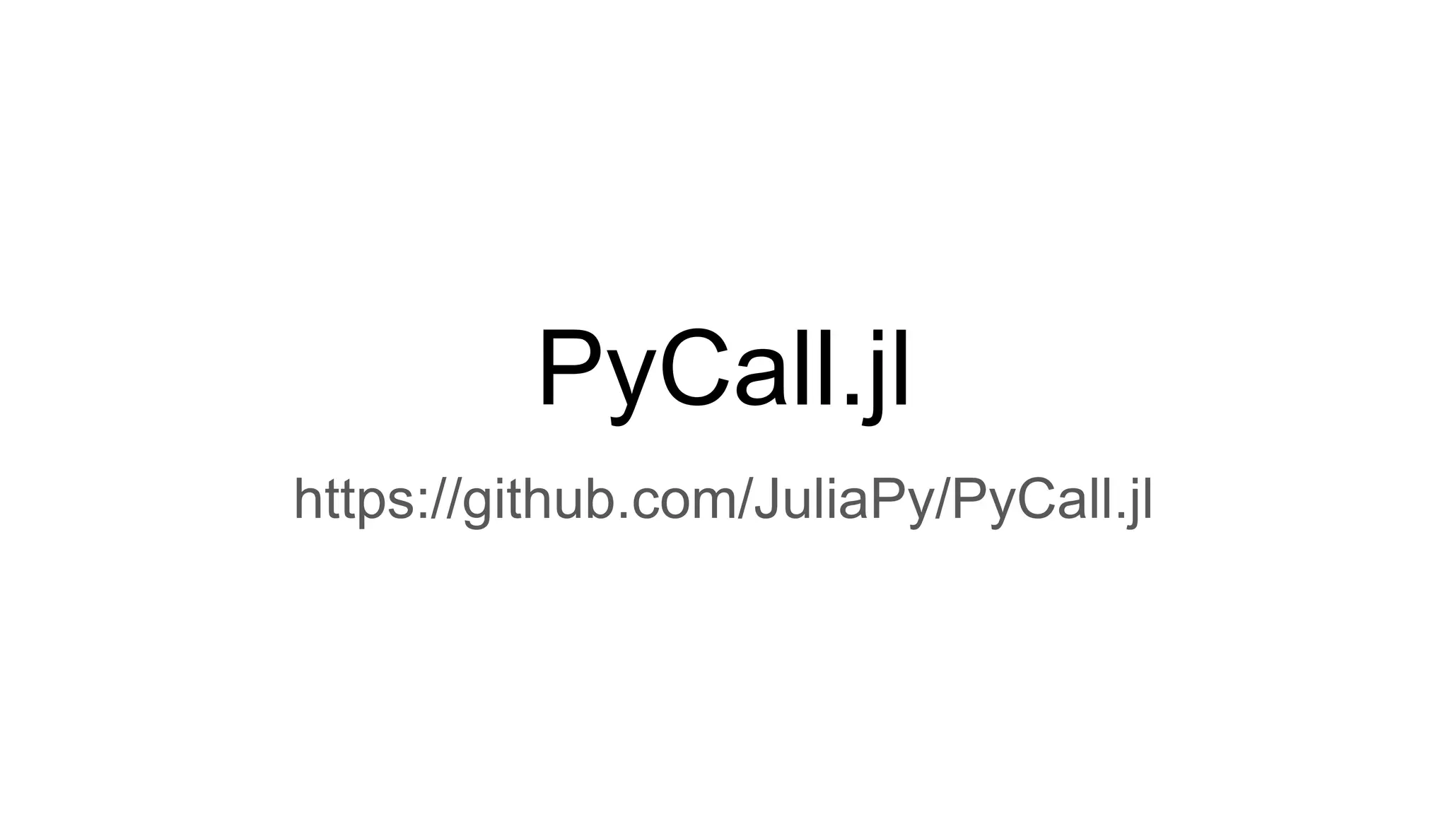 PyCall.jl
https://github.com/JuliaPy/PyCall.jl
 