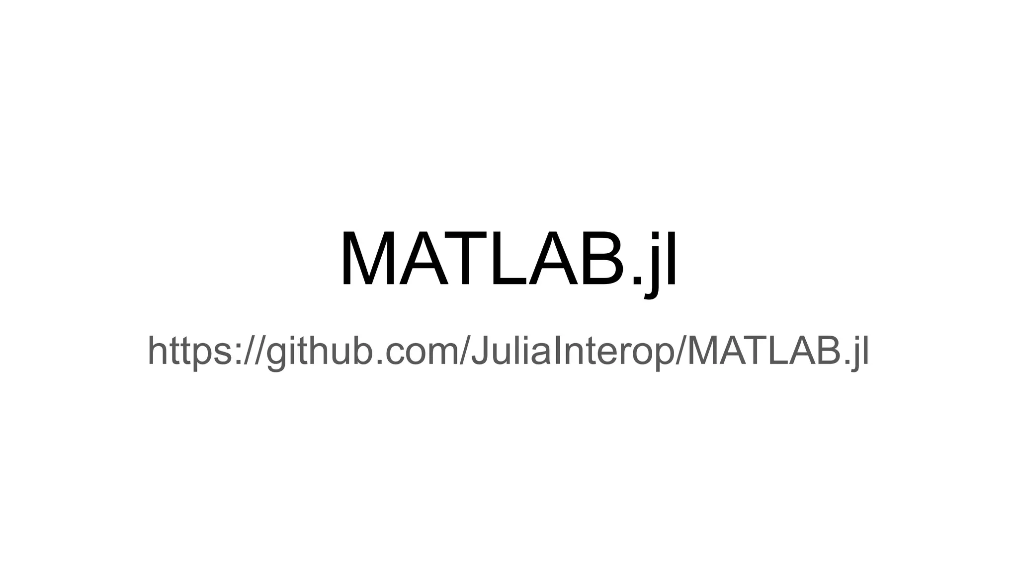 MATLAB.jl
https://github.com/JuliaInterop/MATLAB.jl
 