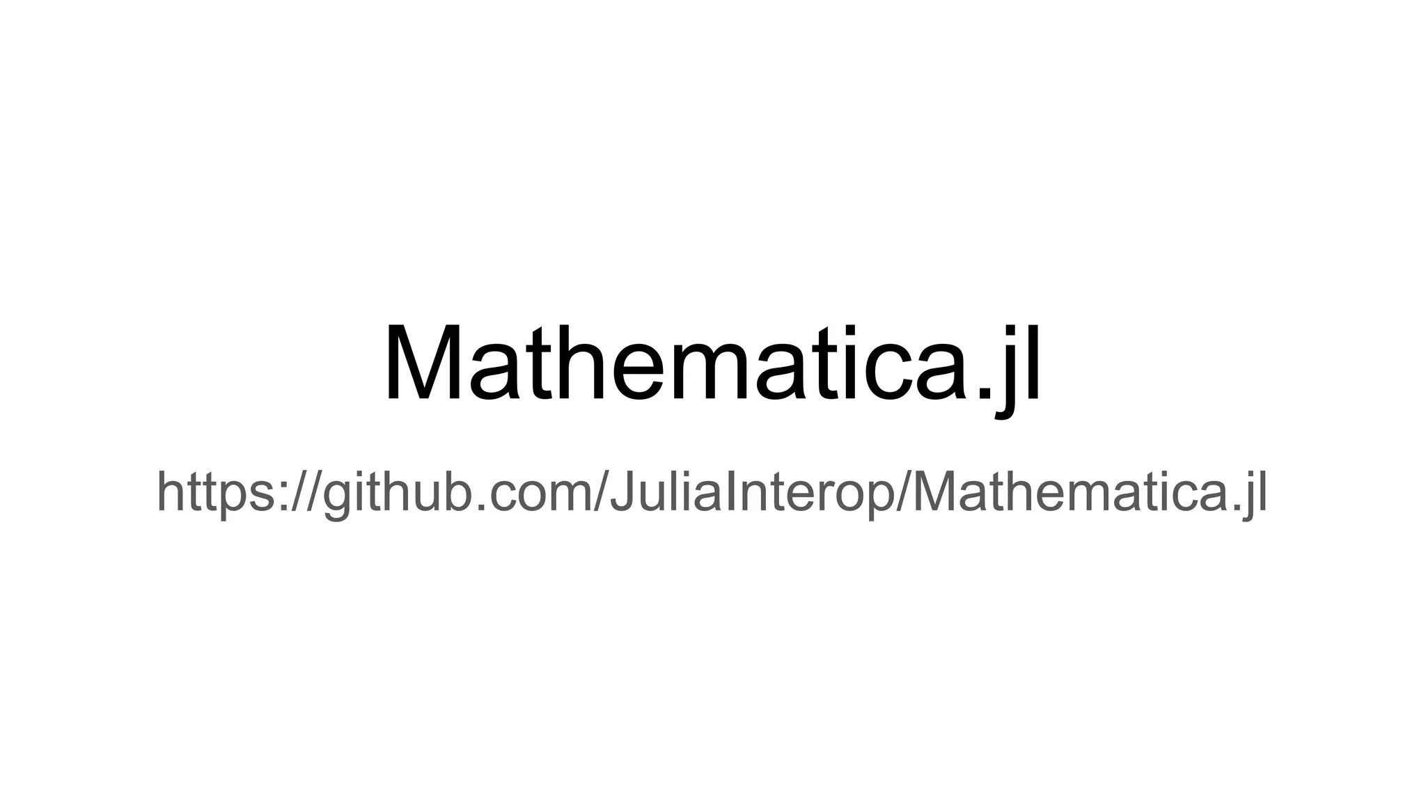 Mathematica.jl
https://github.com/JuliaInterop/Mathematica.jl
 