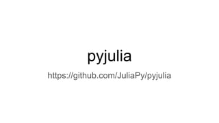 pyjulia
https://github.com/JuliaPy/pyjulia