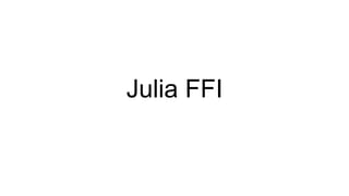 Julia FFI
 