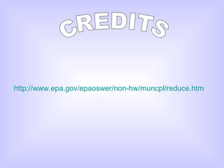 http://www.epa.gov/epaoswer/non-hw/muncpl/reduce.htm CREDITS 
