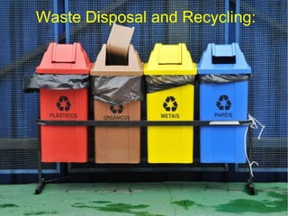 Waste Disposal and Recycling:
 