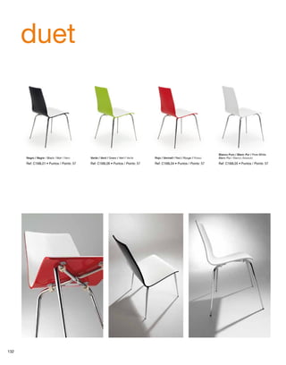 Negro / Negre / Black / Noir / Nero Verde / Verd / Green / Vert / Verde Rojo / Vermell / Red / Rouge / Rosso Blanc Pur / Bianco Assoluto 
Ref: C168L06 • Puntos / Points: 57 
duet 
Blanco Puro / Blanc Pur / Pure White 
Ref: C168L01 • Puntos / Points: 57 Ref: C168L04 • Puntos / Points: 57 Ref: C168L05 • Puntos / Points: 57 
132 
 